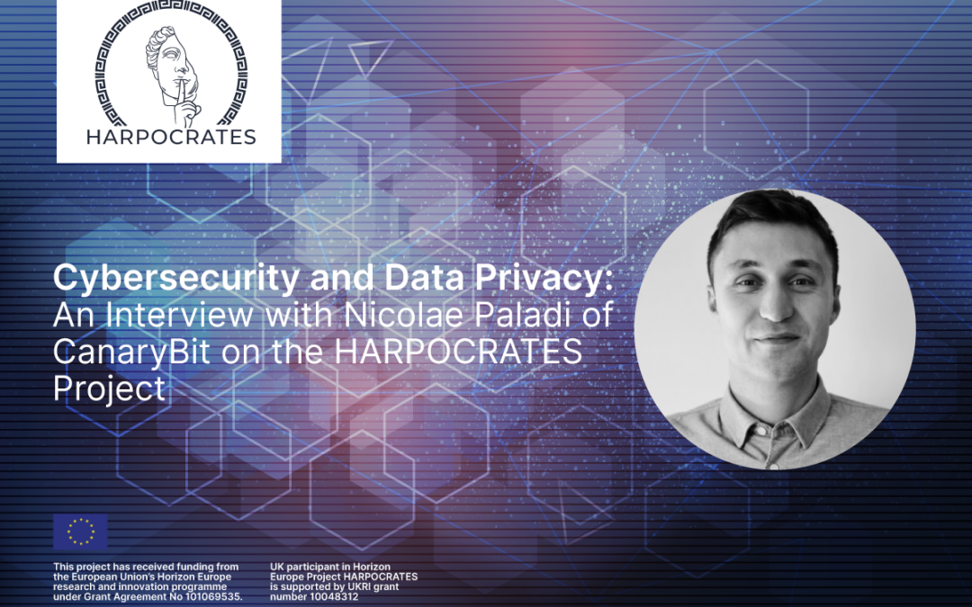 Cybersecurity  and Data Privacy:  An Interview with Nicolae  Paladi of CanaryBit on  the HARPOCRATES  Project